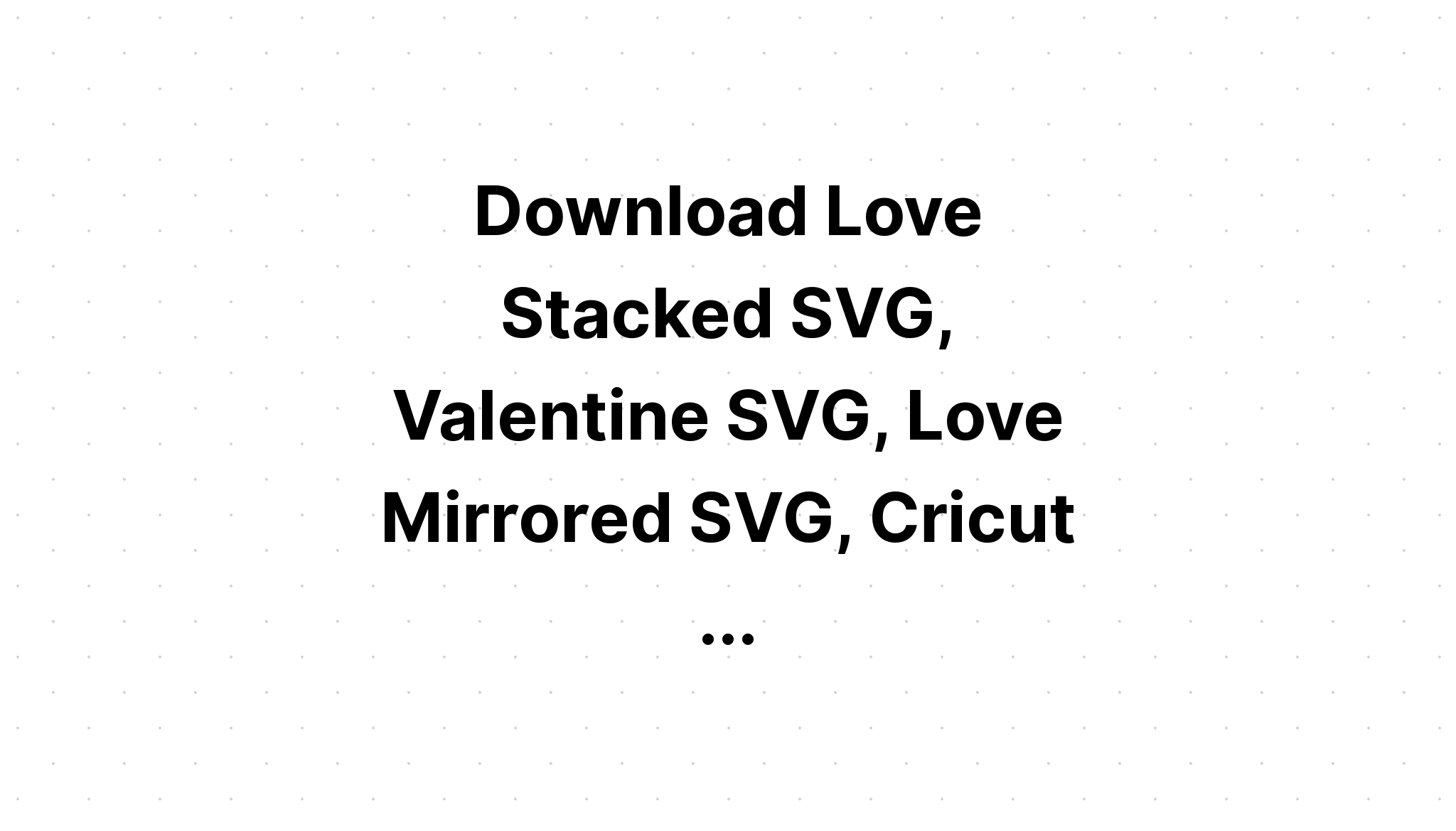 Download Valentines Day Svg Bundle Love Svg SVG File